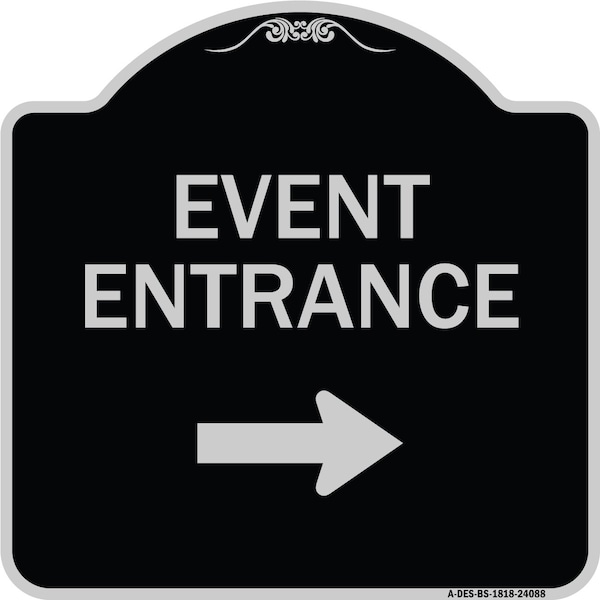 Signmission Event Entrance With Right Arrow Heavy-Gauge Aluminum Architectural Sign, 18" H, BS-1818-24088 A-DES-BS-1818-24088 - main